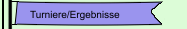 Turniere/Ergebnisse